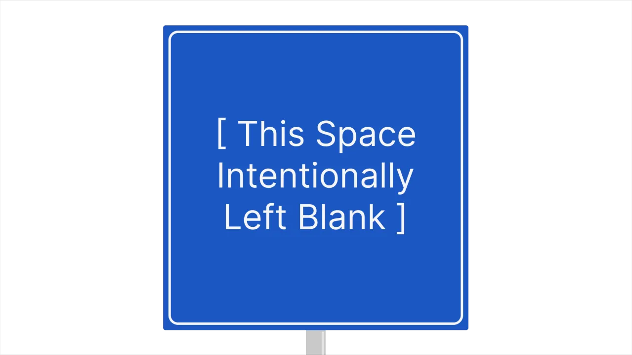 A blue sign with no pictograms, just the text "[ This Space Intentionally Left Blank ]".
